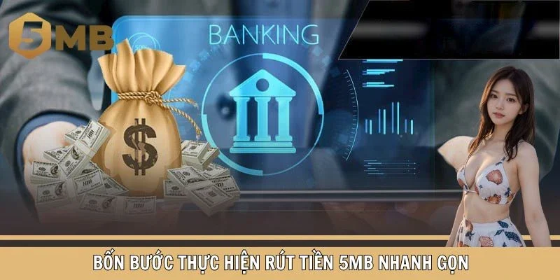 Bốn bước thực hiện rút tiền 5MB nhanh gọn