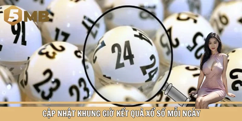 Cập nhật khung giờ kết quả xổ số hôm nay