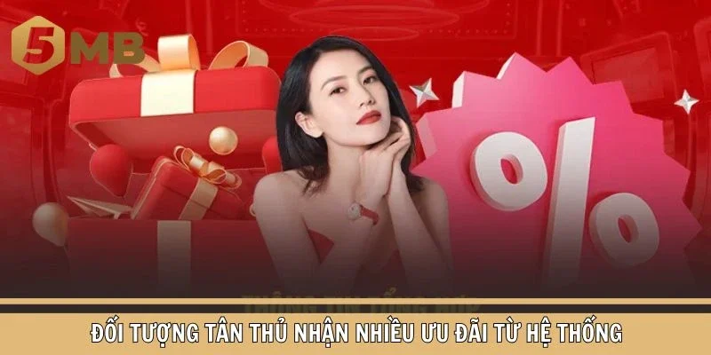 Đối tượng tân thủ nhận nhiều ưu đãi từ hệ thống