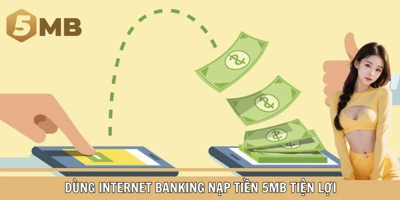 Dùng internet banking nạp tiền 5MB tiện lợi