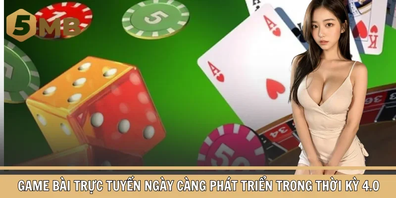 Game bài trực tuyến ngày càng phát triển trong thời kỳ 4.0