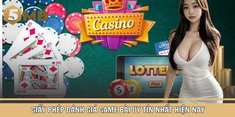 Giấy phép đánh giá game bài uy tín nhất hiện nay
