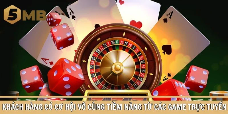Khách hàng có cơ hội vô cùng tiềm năng từ các game trực tuyến