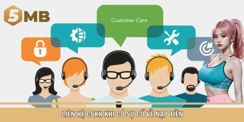 Liên hệ CSKH khi có sự cố về nạp tiền
