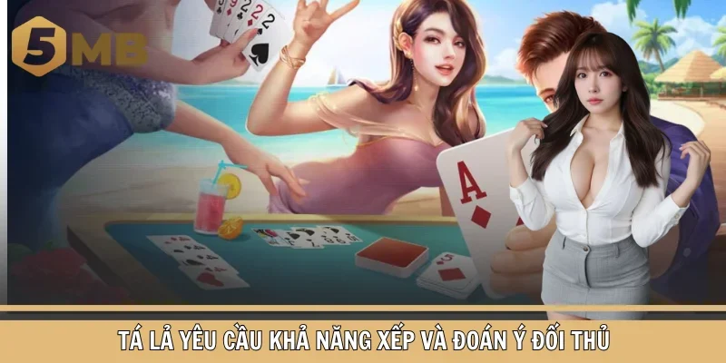 Tá lả yêu cầu khả năng xếp và đoán ý đối thủ